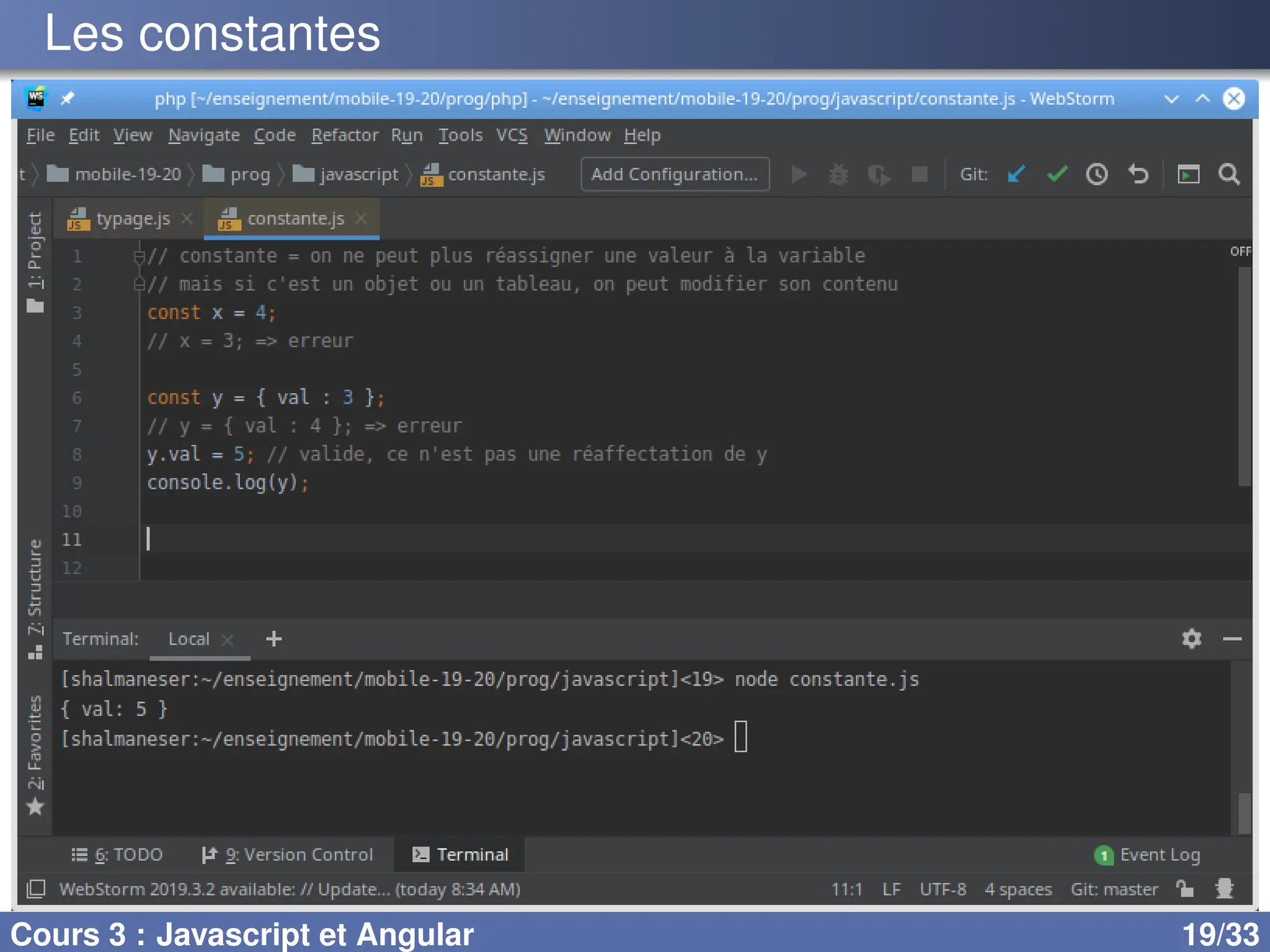 Les constantes
Cours 3 : Javascript et Angular 19/33
 
