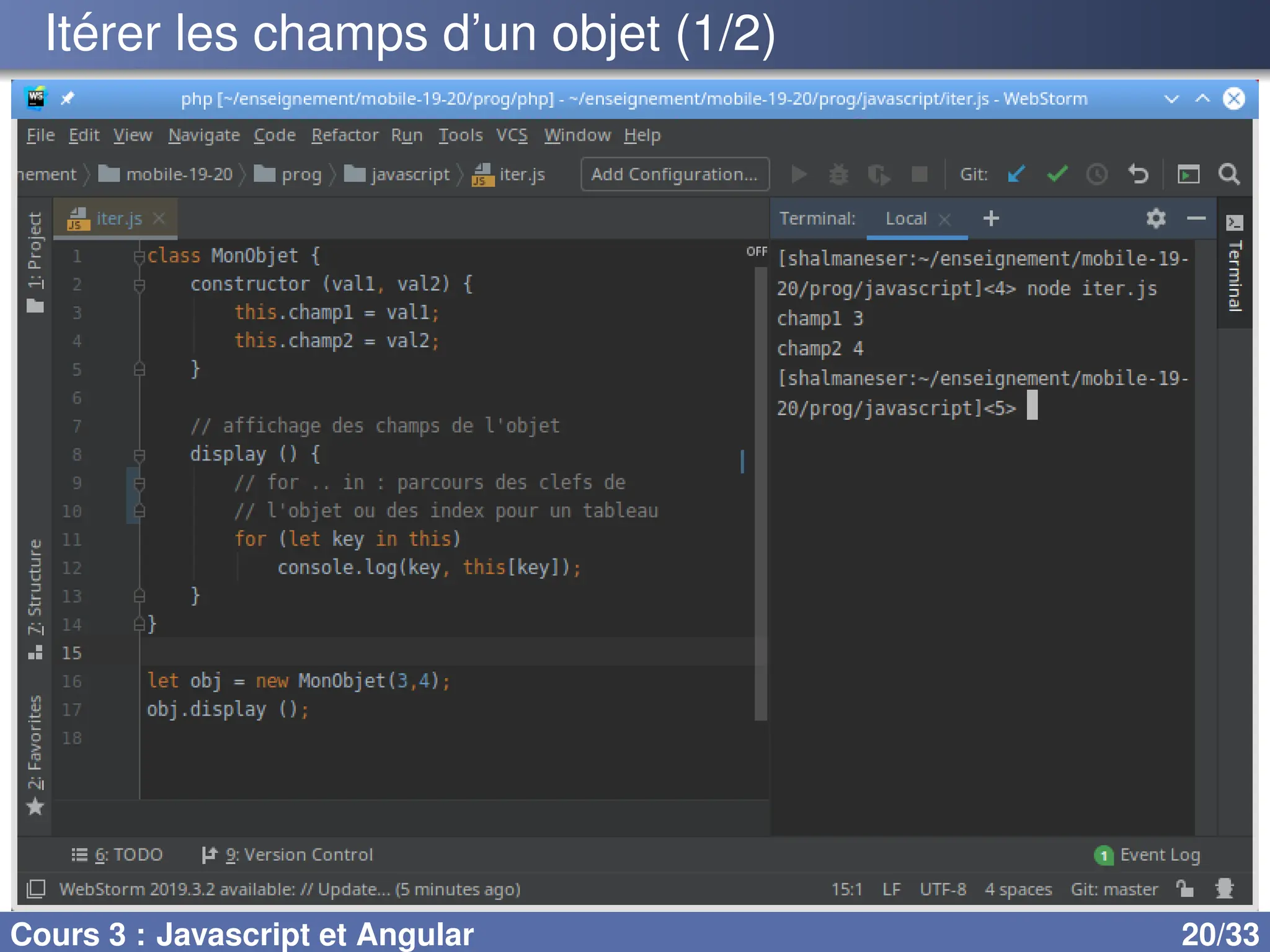 Itérer les champs d’un objet (1/2)
Cours 3 : Javascript et Angular 20/33
 