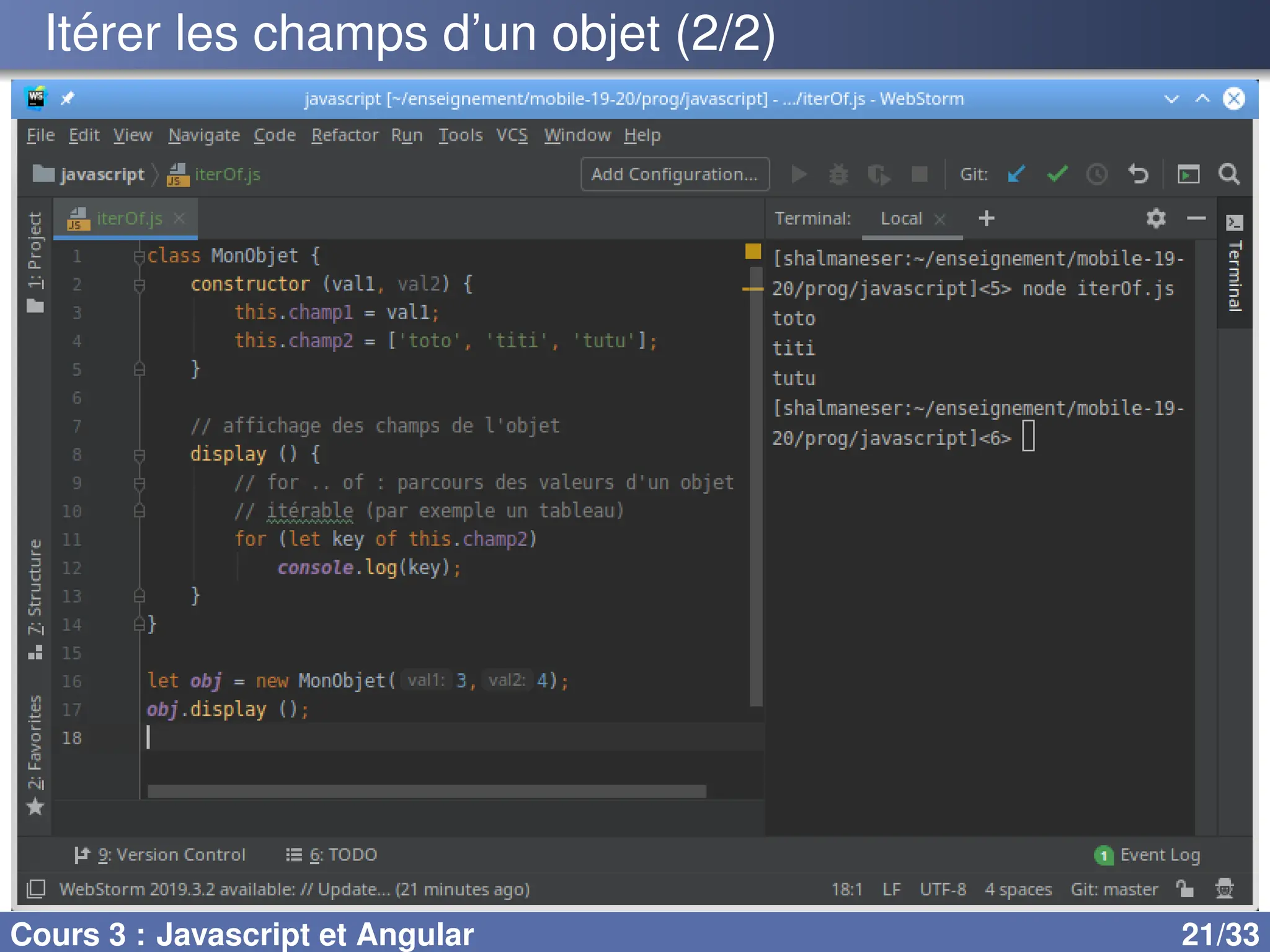 Itérer les champs d’un objet (2/2)
Cours 3 : Javascript et Angular 21/33
 