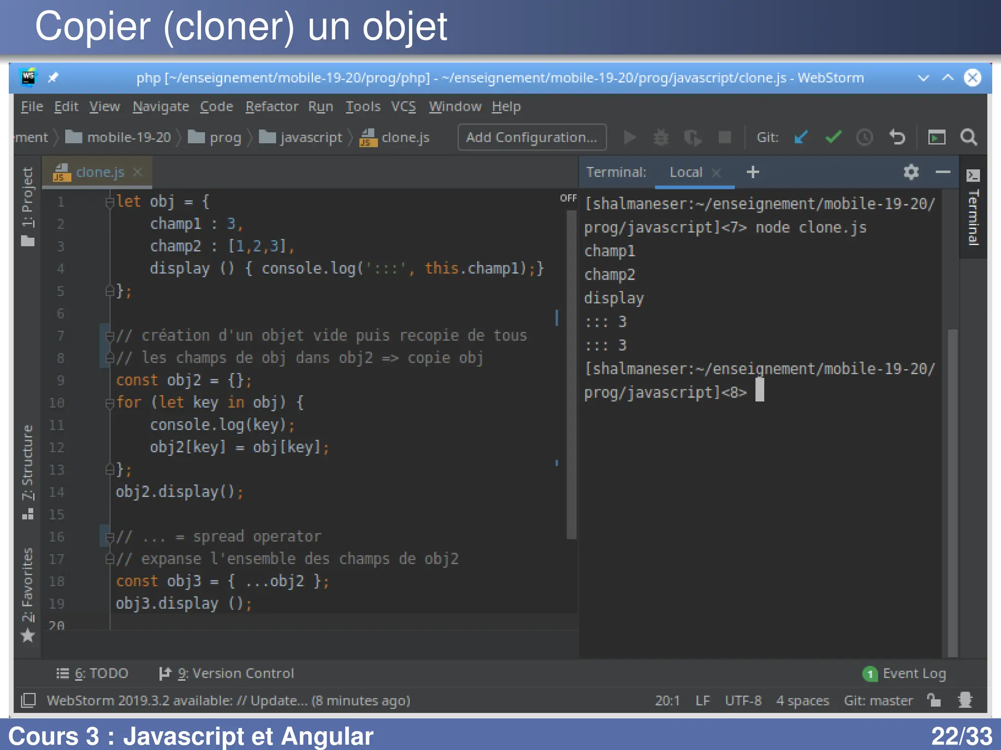 Copier (cloner) un objet
Cours 3 : Javascript et Angular 22/33
 