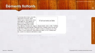 Technologies et Développement Web

88

Courrs 3 - Les Feuilles de Styles (CSS)

Éléments flottants

Section 6 : Disposition

Copyright © 2013, Mostefai Mohammed Amine

 