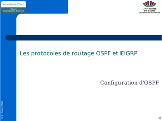Les protocoles de routage OSPF et EIGRP




                                            Configuration d'OSPF
© F. Nolot 2007




                                                               32
 