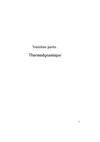 Troisième partie .
Thermodynamique
81
 