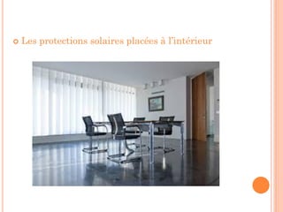  Les protections solaires placées à l’intérieur
 