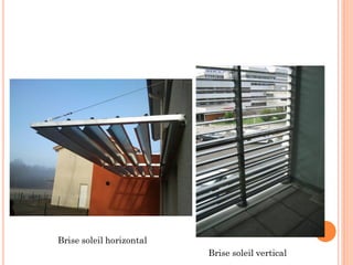 Brise soleil horizontal
Brise soleil vertical
 