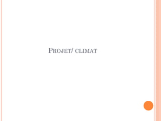 PROJET/ CLIMAT
 