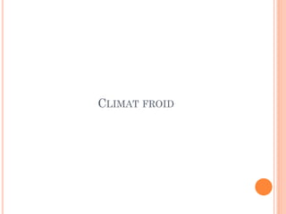 CLIMAT FROID
 