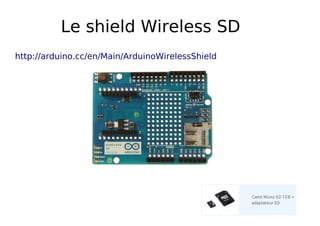 Le shield Wireless SD
http://arduino.cc/en/Main/ArduinoWirelessShield
 