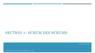 INTRODUCTION À SCRUM
SECTION 4 : SCRUM DES SCRUMS
21MÉTHODES AGILES | MOSTEFAI MOHAMMED AMINE | © 2017
 