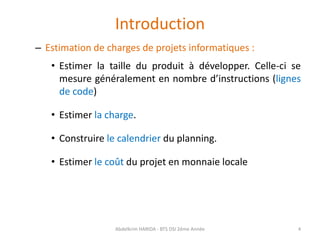 Introduction
– Estimation de charges de projets informatiques :
• Estimer la taille du produit à développer. Celle-ci se
m...