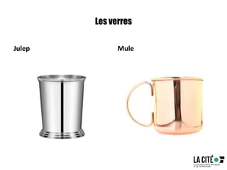 Les verres
Julep Mule
 