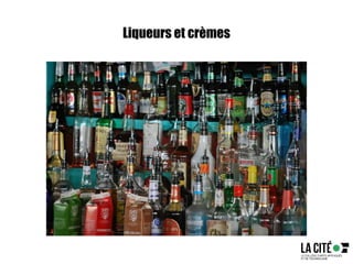 Liqueurs et crèmes
 