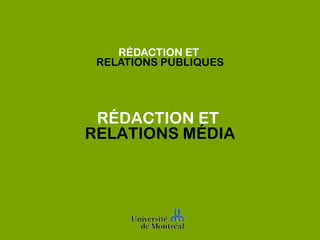 RÉDACTION ET  RELATIONS PUBLIQUES RÉDACTION ET   RELATIONS MÉDIA 