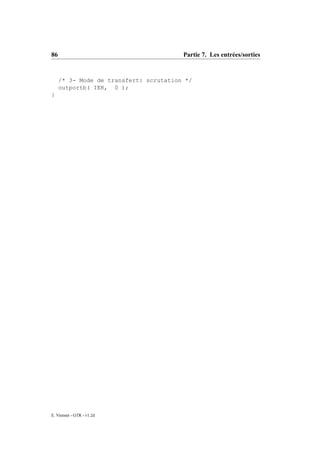 86                                      Partie 7. Les entrées/sorties


     /* 3- Mode de transfert: scrutation */
     outportb( IER, 0 );
}




E. Viennet - GTR - v1.2d
 