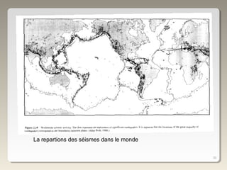 38
La repartions des séismes dans le monde
 
