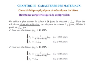 Résistance caractéristique à la compression
CHAPITRE III - CARACTERES DES MATERIAUX
Caractéristiques physiques et mécaniques du béton
 
