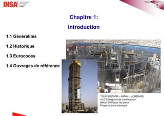 3
Chapitre 1:
Introduction
1.1 Généralités
1.2 Historique
1.3 Eurocodes
1.4 Ouvrages de référence
©nguyenquanghuy2017
 