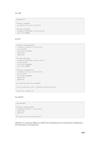 XXXI
Sur ISP
Sur R1
Sur DHCP
Attention, la route par défaut sur DHCP est nécessaire pour la suite de la configuration,
j’en toucherai un mot plus loin.
 
