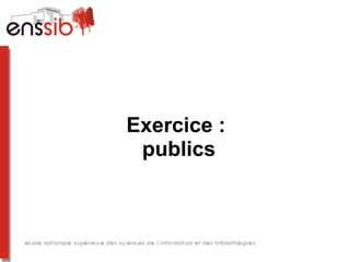 Exercice :
publics
 