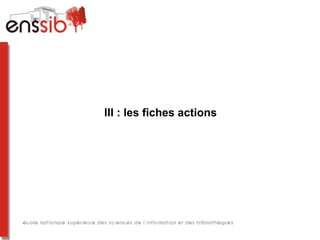 III : les fiches actions
 