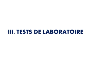 III. TESTS DE LABORATOIRE
 