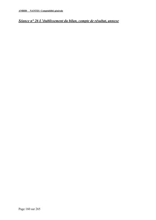 ANBDD NANTES Comptabilité générale
Page 160 sur 265
Séance n° 26 L’établissement du bilan, compte de résultat, annexe
 