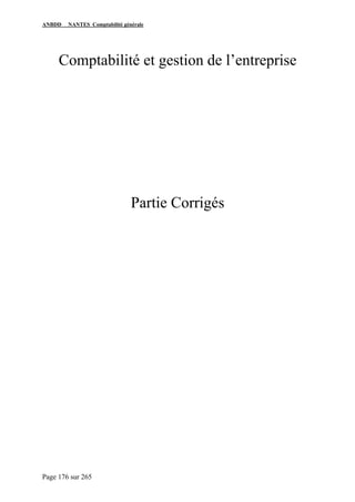 ANBDD NANTES Comptabilité générale
Page 176 sur 265
Comptabilité et gestion de l’entreprise
Partie Corrigés
 