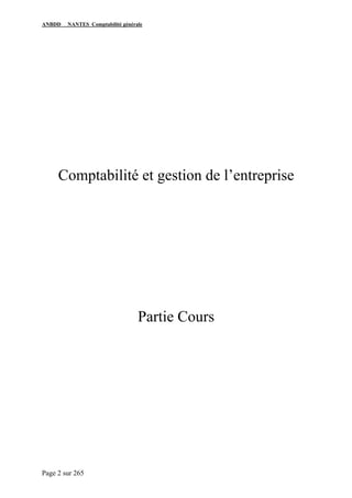 ANBDD NANTES Comptabilité générale
Page 2 sur 265
Comptabilité et gestion de l’entreprise
Partie Cours
 