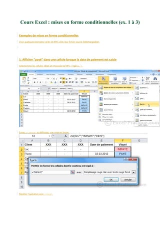 Cours Excel : mises en forme conditionnelles (ex. 1 à 3)
Exemples de mises en forme conditionnelles
Voici quelques exemples variés de MFC avec leur fichier source (téléchargeable).

1. Afficher "payé" dans une cellule lorsque la date de paiement est saisie
Sélectionnez les cellules cibles et choisissez la MFC « Egal à... » :

Entrez ="IMPAYE" et définissez une mise en forme.

Répétez l'opération avec ="PAYE".

 