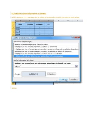 8. Quadriller automatiquement un tableau
La MFC va détecter s'il y a une valeur dans les cellules de la colonne B et si c'est le cas, mettre en forme la ligne.

Aperçu :

 