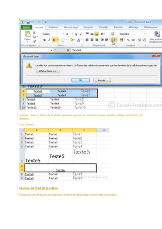Attention : seule la valeur de la cellule supérieure gauche est conservée lorsque plusieurs cellules contiennent des
données !
Vous obtenez :

Couleur de fond de la cellule
Cliquez sur une cellule, puis sur le bouton « Couleur de remplissage » et choisissez une couleur :

 