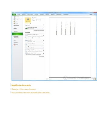 Modèles de documents
Cliquez sur « Fichier » puis « Nouveau ».
Vous y trouverez un bon choix de modèles prêts à être utilisés.

 