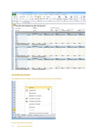 Les feuilles du classeur
Pour obtenir le menu ci-dessous, faites un clic droit sur le nom d’une des feuilles.

A partir de ce menu vous pouvez :

•

Insérer de nouvelles feuilles

 