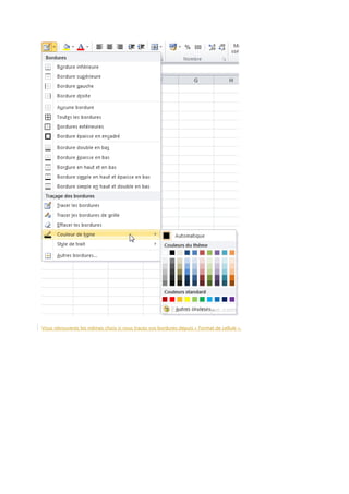 Vous retrouverez les mêmes choix si vous tracez vos bordures depuis « Format de cellule ».

 