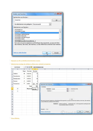 Appuyez sur OK. La fenêtre de la fonction s'ouvre.
Sélectionnez la plage de cellules à utiliser pour calculer la moyenne.

Vous obtenez :

 