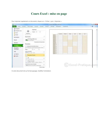 Cours Excel : mise en page
Pour imprimer rapidement un document, cliquez sur « Fichier » puis « Imprimer ».

Si votre document est au format paysage, modifiez l'orientation.

 