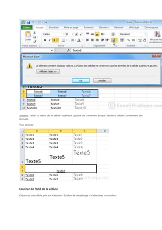 Attention : seule la valeur de la cellule supérieure gauche est conservée lorsque plusieurs cellules contiennent des
données !
Vous obtenez :

Couleur de fond de la cellule
Cliquez sur une cellule, puis sur le bouton « Couleur de remplissage » et choisissez une couleur :

 