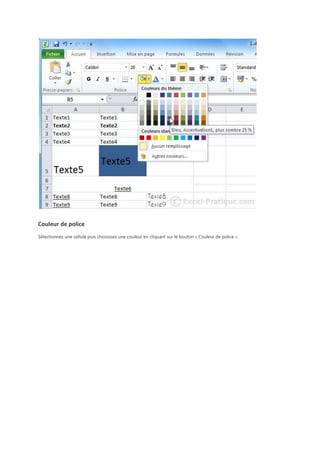 Couleur de police
Sélectionnez une cellule puis choisissez une couleur en cliquant sur le bouton « Couleur de police ».

 