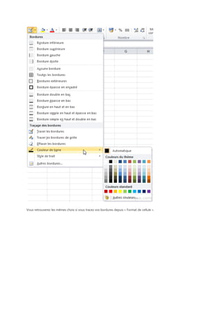 Vous retrouverez les mêmes choix si vous tracez vos bordures depuis « Format de cellule ».

 