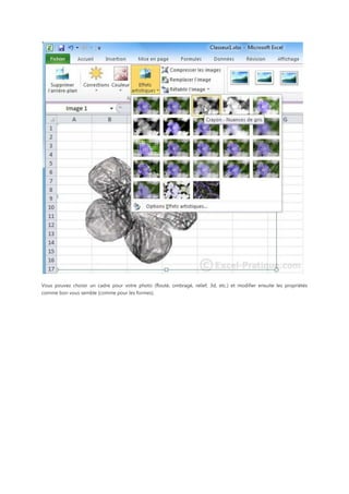 Vous pouvez choisir un cadre pour votre photo (flouté, ombragé, relief, 3d, etc.) et modifier ensuite les propriétés
comme bon vous semble (comme pour les formes).

 