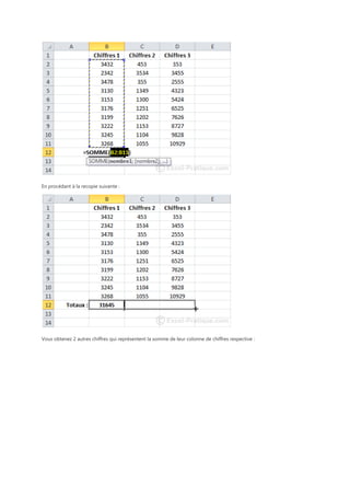 En procédant à la recopie suivante :

Vous obtenez 2 autres chiffres qui représentent la somme de leur colonne de chiffres respective :

 