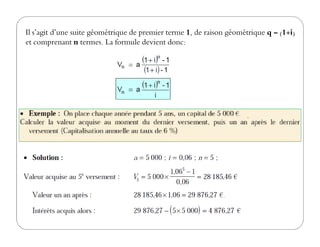 Il s’agit d’une suite géométrique de premier terme 1, de raison géométrique q = (1+i)
et comprenant n termes. La formule devient donc:
 