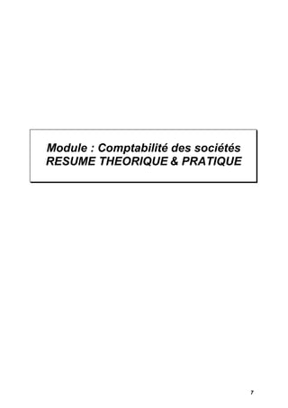 Module : Comptabilité des sociétés 
RESUME THEORIQUE & PRATIQUE 
7 
 