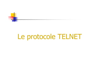 Le protocole TELNETLe protocole TELNET
 