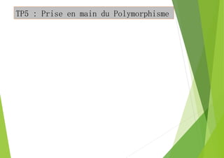TP5 : Prise en main du Polymorphisme
 
