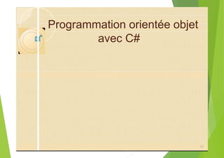 Programmation orientée objet
avec C#
32
 