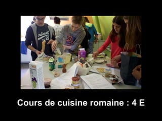 Cours de cuisine romaine : 4 E
 