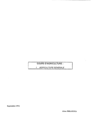 COURS D’AGRICULTURE :
‘L I AGRICULTURE GENERALE.-_ I
Septembre 1994
Mou IBRATIIhIA
 