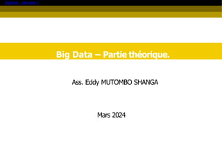 BigData - Semaine 1
Big Data – Partie théorique.
Ass. Eddy MUTOMBO SHANGA
Mars 2024
1/ 64 Pierre Nerzic
 