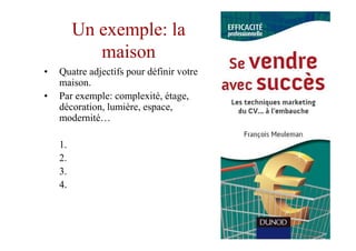 Un exemple: la
            maison
•   Quatre adjectifs pour définir votre
    maison.
•   Par exemple: complexité, étage,
    décoration, lumière, espace,
    modernité…

    1.
    2.
    3.
    4.
 